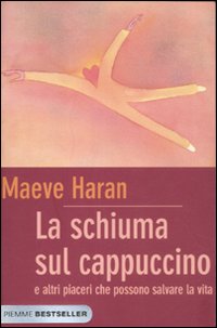 La schiuma sul cappuccino e altri piaceri che possono salvare la vita –  Libreria Tre Pini